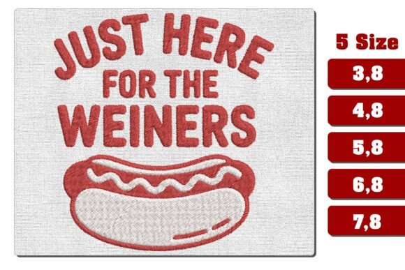 Just Here for the Weiners Embroidery